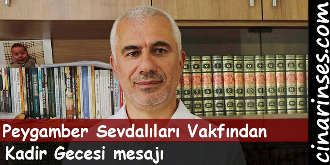 Peygamber Sevdalıları Vakfından Kadir Gecesi mesajı