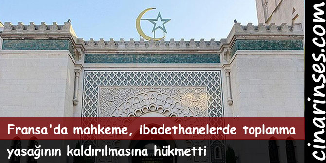 Fransa'da mahkeme, ibadethanelerde toplanma yasağının kaldırılmasına hükmetti