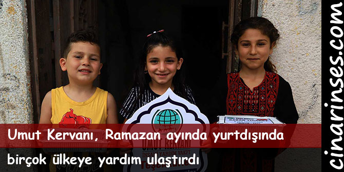 Umut Kervanı, Ramazan ayında yurtdışında birçok ülkeye yardım ulaştırdı