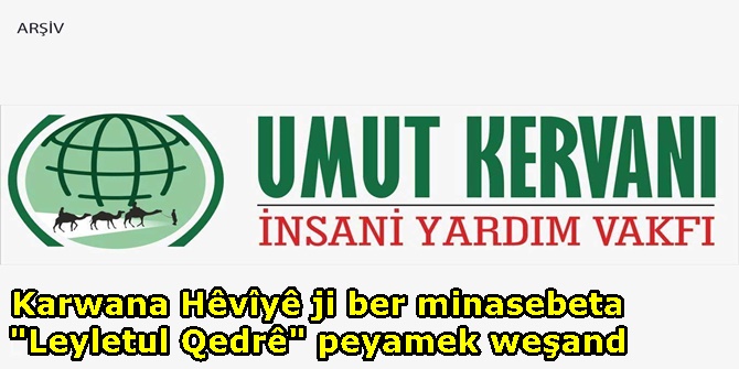 Karwana Hêvîyê ji ber minasebeta "Leyletul Qedrê" peyamek weşand
