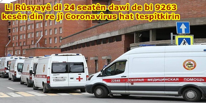 Li Rûsyayê di 24 seatên dawî de bi 9263 kesên din re jî Coronavîrus hat tespîtkirin