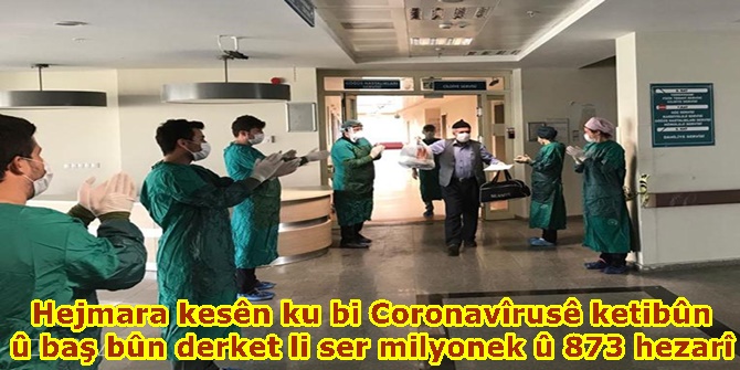 Hejmara kesên ku bi Coronavîrusê ketibûn û baş bûn derket li ser milyonek û 873 hezarî