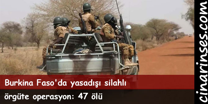 Burkina Faso'da yasadışı silahlı örgüte operasyon: 47 ölü