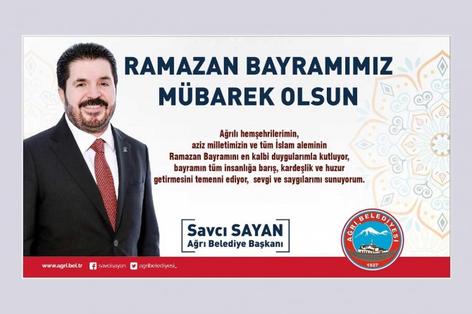 Ağrı Belediye Başkanı Sayan'dan Ramazan Bayramı mesajı