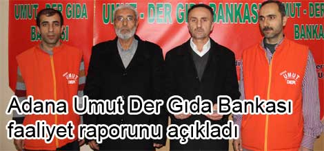 Adana Umut Der Gıda Bankası faaliyet raporunu açıkladı