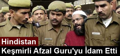 Hindistan Keşmirli Afzal Guru'yu İdam Etti