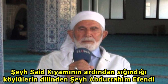 Şeyh Said Kıyamının ardından sığındığı köylülerin dilinden Şeyh Abdurrahim Efendi