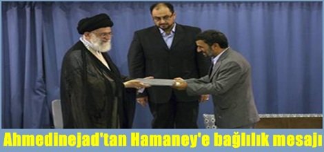 Ahmedinejad'tan Hamaney'e bağlılık mesajı