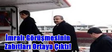 İmralı Görüşmesinin Zabıtları Ortaya Çıktı!
