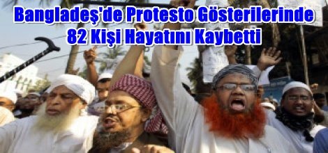 Bangladeş'de Protesto Gösterilerinde 82 Kişi Öldü