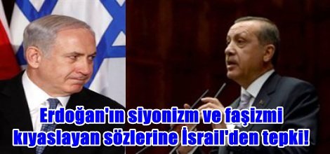 Erdoğan'ın siyonizm ve faşizmi kıyaslayan sözlerine İsrail'den tepki!