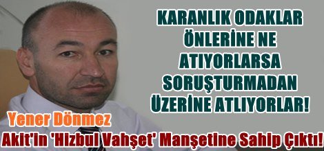 Akit'in Hizbul Vahşet Manşetine Sahip Çıktı