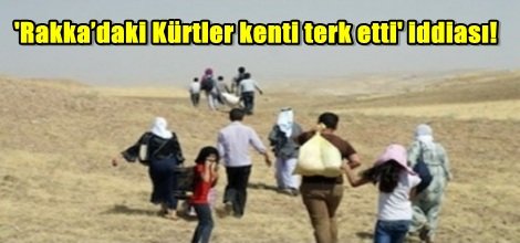 'Rakka’daki Kürtler kenti terk etti' iddiası!