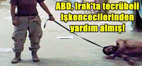 ABD, Irak'ta tecrübeli  işkencecilerinden  yardım almış!
