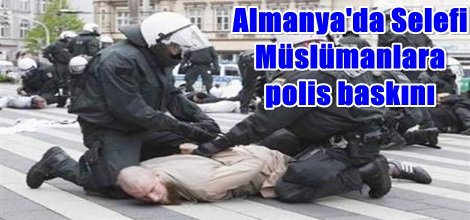 Almanya'da Selefi Müslümanlara polis baskını