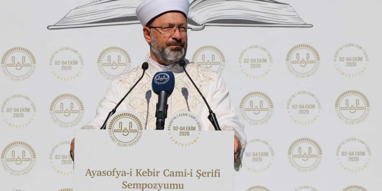 Erbaş: "Ayasofya'nın açılışı İslam toplumları için bir uyanış ve diriliş muştusu olmuştur"