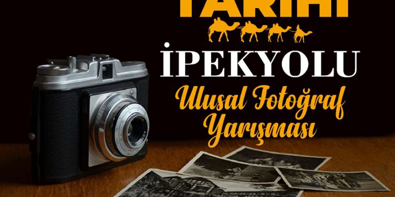 "Tarihi İpekyolu" konulu fotoğraf yarışması yapılacak