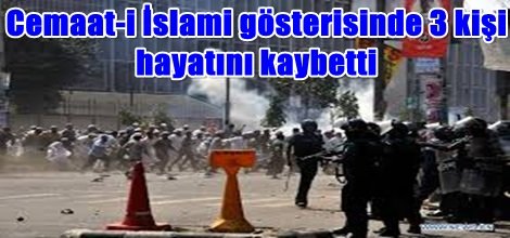 Cemaat-i İslami gösterisinde 3 kişi hayatını kaybetti