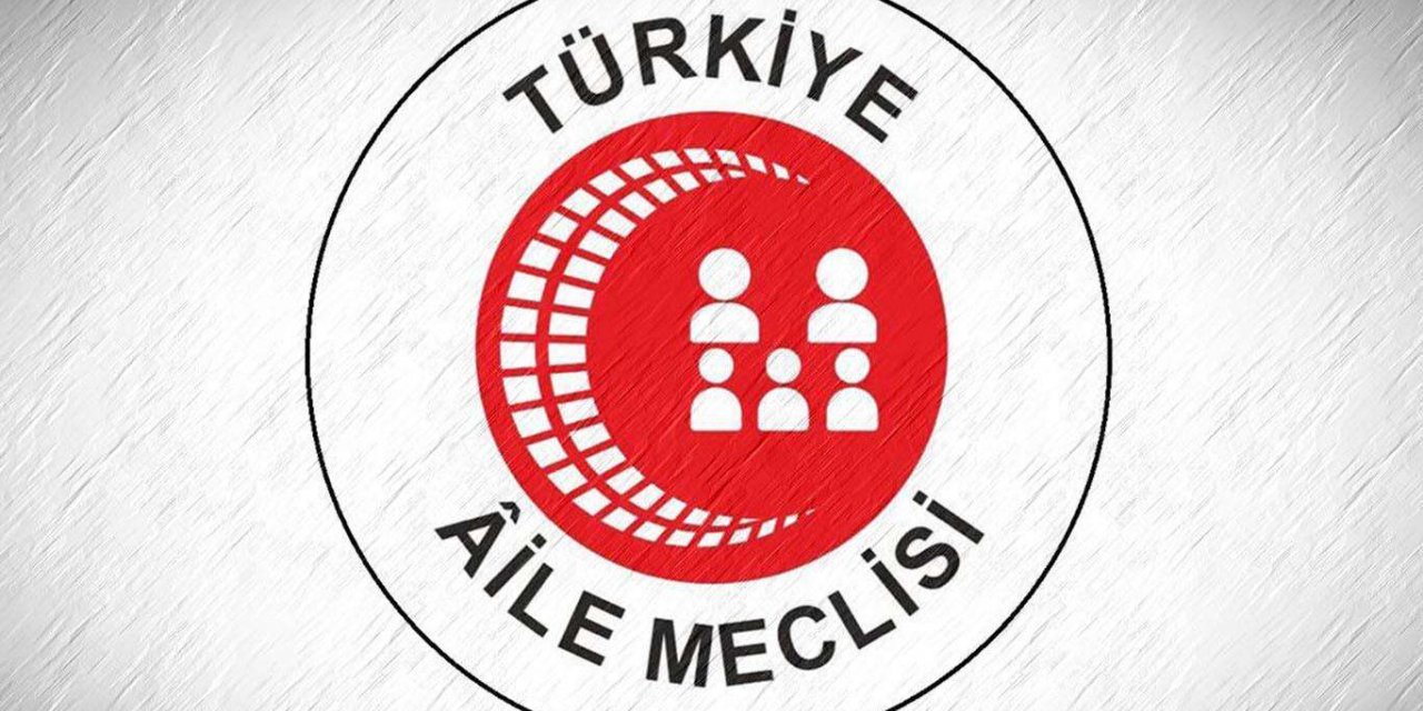 Türkiye Aile Meclisi: Haklar asgari değil insani olmalı