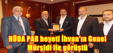 HÜDA PAR heyeti İhvan'ın Genel Mürşidi ile görüştü