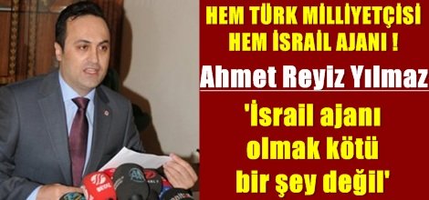 'İsrail ajanı olmak kötü bir şey değil!'