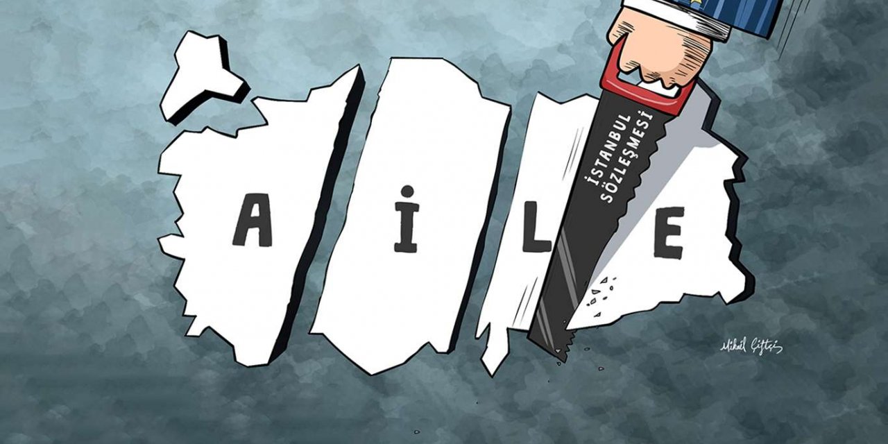 İstanbul Sözleşmesi'nin feshedilmesi birilerini fazlaca rahatsız etti