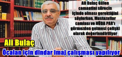 Ali Bulaç: Öcalan için dindar imaj çalışması yapılıyor