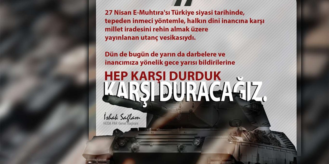 HÜDA PAR Genel Başkanı Sağlam: Darbelere ve bildirilere hep karşı duracağız!