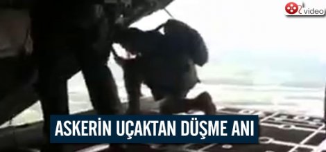 Asker uçaktan böyle düştü!