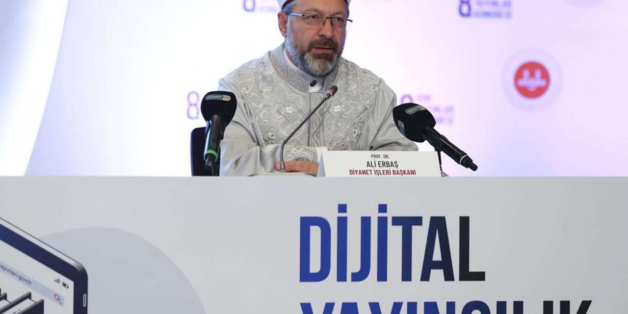 Diyanet İşleri Başkanı Erbaş: "Gelişen teknoloji dijitalleşmeyi zorunluluk haline getirdi"