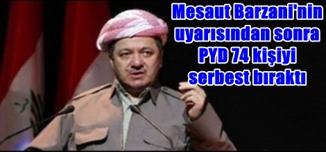 Mesut Barzani'nin uyarısından sonra PYD 74 kişiyi serbest bıraktı