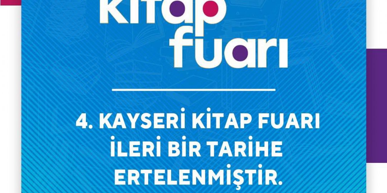 4. Kayseri Kitap Fuarı ileri bir tarihe ertelendi