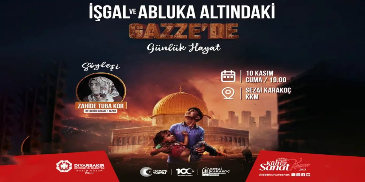 Diyarbakır'da "İşgal ve Abluka Altındaki Gazze’de Günlük Hayat" söyleşisi yapılacak