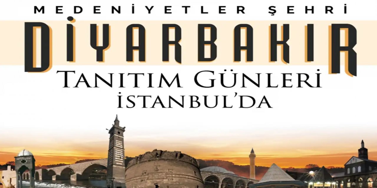 İstanbul’da “Diyarbakır Tanıtım Günleri” yapılacak