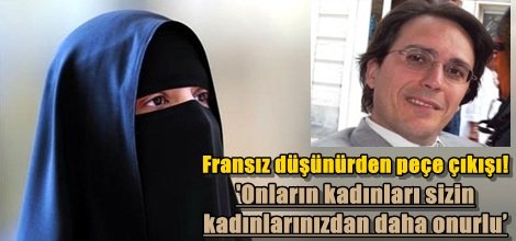 Fransız düşünürden peçe çıkışı!