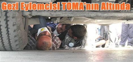 Gezi Eylemcisi TOMA'nın Altında