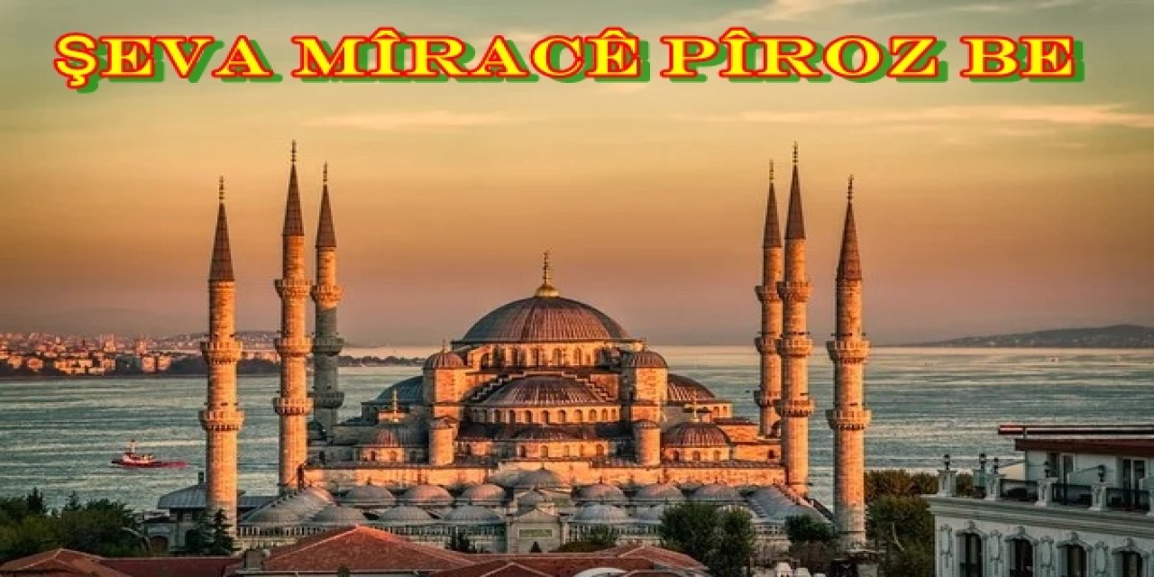 Şeva Mîracê wê îro bê îdraqkirin