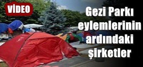 Gezi Parkı eylemlerinin ardındaki şirketler