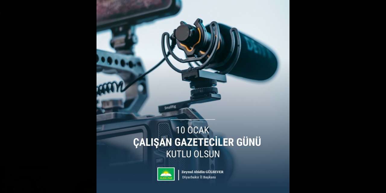 HÜDA PAR Diyarbakır İl Başkanı Gülsever'den 'Çalışan Gazeteciler Günü' mesaji