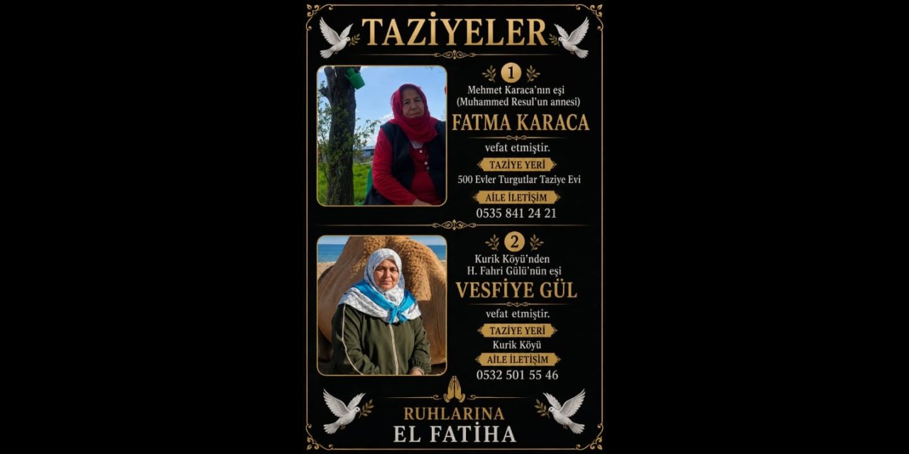 Çınar ilçemizden FATMA KARACA ve VASFİYE GÜL vefat etmiştir