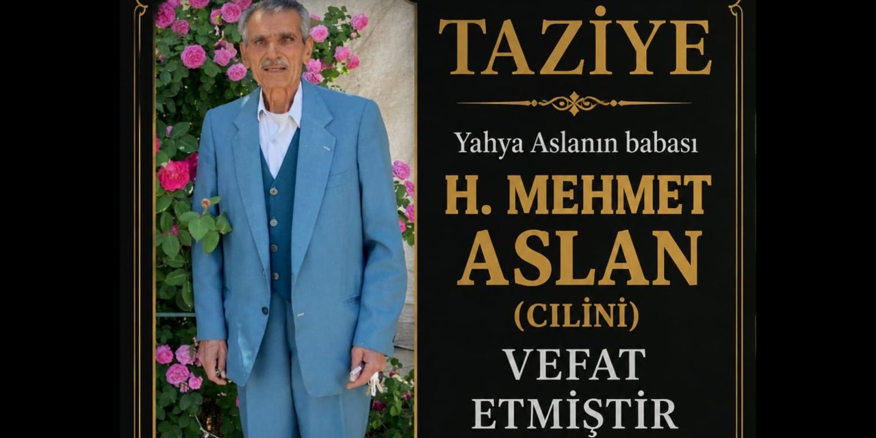 Çınar ilçemizden Hacı MEHMET ASLAN (Cilînî) vefat etmiştir
