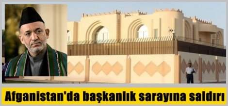 Afganistan'da başkanlık sarayına saldırı