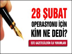 Gazetecilerden ilk yorumlar