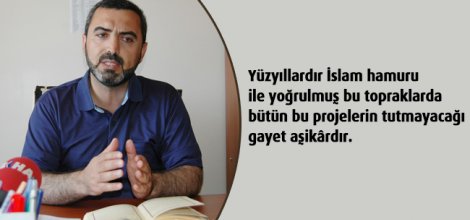 "Dinler Arası Diyalog Projesi tutmamış, tutmayacak"