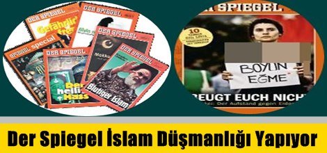 Der Spiegel İslam Düşmanlığı Yapıyor
