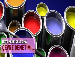 Boya fabrikalarına çevre denetimi