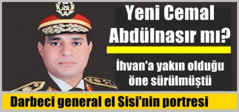 Darbeci general el Sisi'nin portresi
