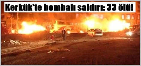 Kerkük'te bombalı saldırı: 33 ölü!