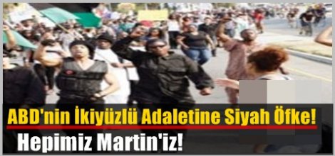 ABD'nin İkiyüzlü Adaletine Siyah Öfke! Hepimiz Martin'iz!