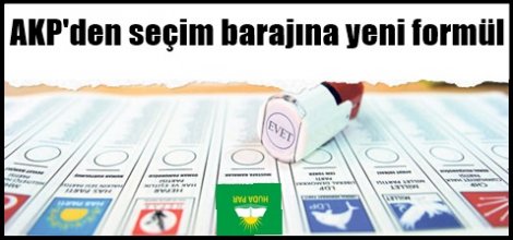 AKP'den seçim barajına yeni formül